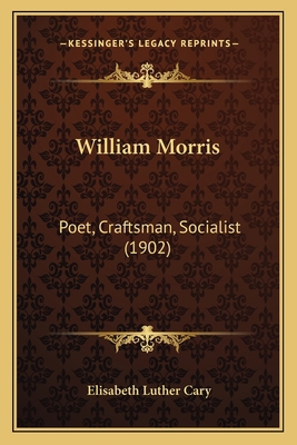 William Morris: Poet, Craftsman, Socialist (1902) 1164101196 Book Cover