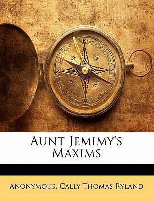 Aunt Jemimy's Maxims 1141154080 Book Cover