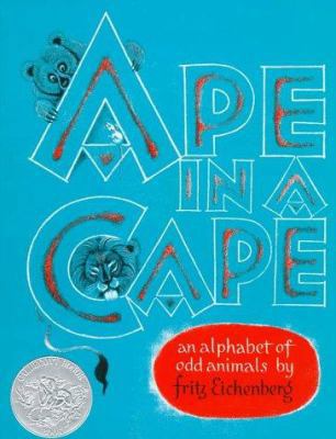 Ape in a Cape: An Alphabet of Odd Animals 0152037225 Book Cover