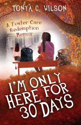 I'm Only Here for 30 Days: A Foster Care Redemp... [Large Print]            Book Cover