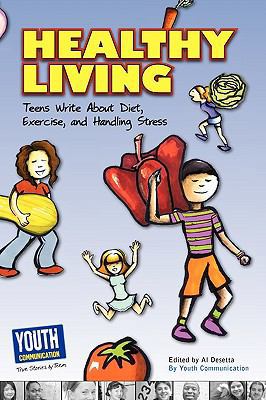 Healthy Living: Teens Write about Diet, Exercis... 1935552422 Book Cover