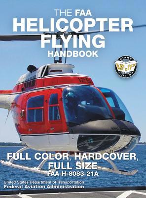 The FAA Helicopter Flying Handbook - Full Color... 1949117065 Book Cover