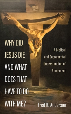 Why Did Jesus Die and What Does That Have to Do... 1666750999 Book Cover
