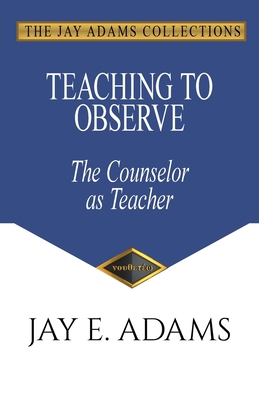 Teaching to Observe: The Counselor as Teacher 1949737543 Book Cover