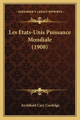 Les Etats-Unis Puissance Mondiale (1908) [French] 1166783677 Book Cover