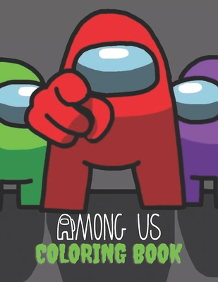among us coloring book: Over 50 Pages of High Quality Among us colouring Designs For Kids And Adults, New Coloring Pages , Coloring Pages with Among Us Images Crewmate or Sus Impostor Memes, Iconic Sc B08RFQTKH7 Book Cover