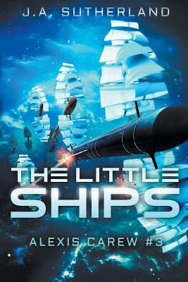 The Little Ships: Alexis Carew #3 1514632454 Book Cover