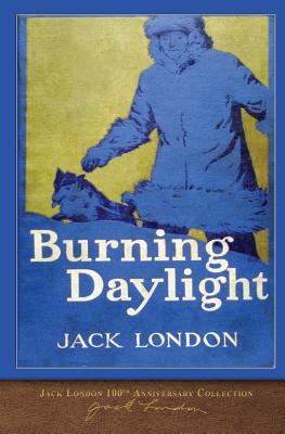 Burning Daylight: 100th Anniversary Collection 1948132435 Book Cover