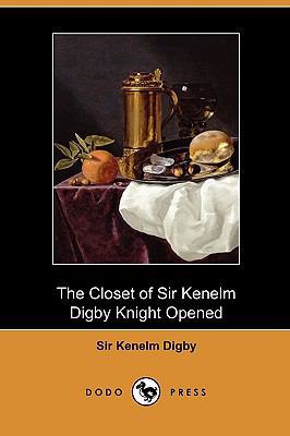 The Closet of Sir Kenelm Digby Knight Opened (D... 1409986241 Book Cover