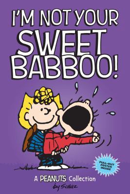 I'm Not Your Sweet Babboo!: A Peanuts Collectio... 1449485405 Book Cover