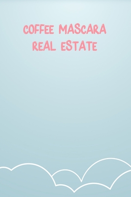 Coffee Mascara Real Estate: Lined Notebook Gift For Women Valentine's Day Books Affordable Valentine's Day Gift Journal Blank Ruled Papers, Matte Finish cover