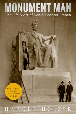 Monument Man: The Life & Art of Daniel Chester ... 1538190621 Book Cover