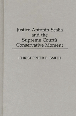 Justice Antonin Scalia and the Supreme Court's ... 027594705X Book Cover