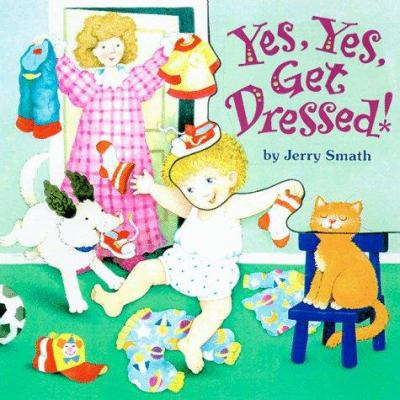 Yes, Yes, Get Dressed! 0448419548 Book Cover