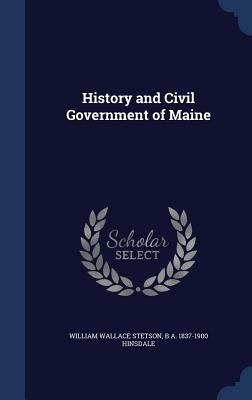 History and Civil Government of Maine 1340009641 Book Cover