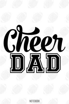 Cheer Dad Notebook:, football journal gift, football Notebook Gift, Fantasy Organizer, Fantasy Football Gift: Lined Notebook / Journal Gift, 110 Pages, 6x9, Soft Cover, Matte Finish
