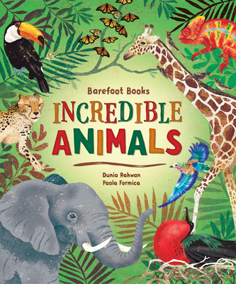 Barefoot Books Incredible Animals 1646860667 Book Cover