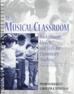 Musical Classroom, The: Backgrounds, Models, an... 0132628333 Book Cover