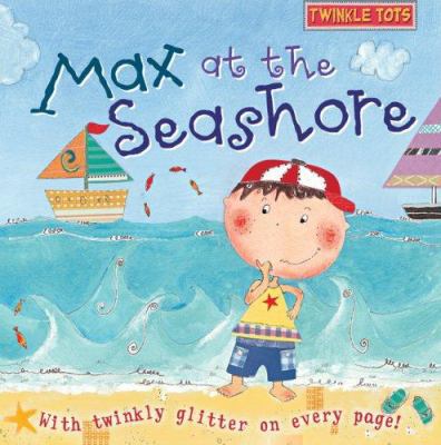 Max at the Seashore: With Twinkly Glitter on Ev... 0764161075 Book Cover