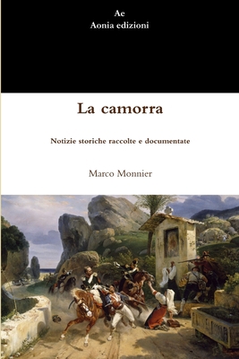 La camorra. Notizie storiche raccolte e documen... [Italian] 1291515186 Book Cover