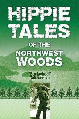 Hippie Tales of the Northwest Woods 1626528926 Book Cover