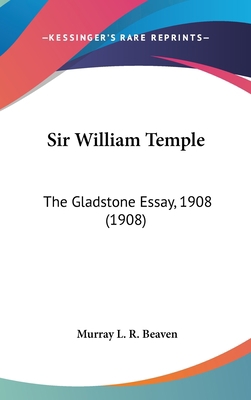 Sir William Temple: The Gladstone Essay, 1908 (... 0548912033 Book Cover