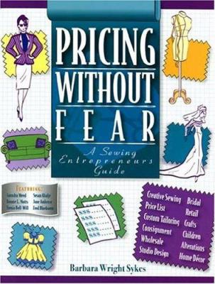 Pricing Without Fear: A Sewing Entrepreneurs Guide 0963285769 Book Cover