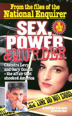 Sex, Power & Murder: Chandra Levy and Gary Cond... 1885840012 Book Cover