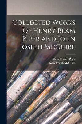 Collected Works of Henry Beam Piper and John Jo... 1015718752 Book Cover