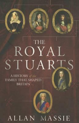 The Royal Stuarts: A History of the Family That... 022409100X Book Cover