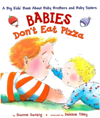 Babies Don't Eat Pizza: A Big Kids' Book about ... 0525474412 Book Cover