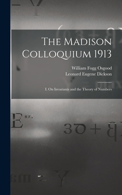 The Madison Colloquium 1913; I. On Invariants a... 1017093660 Book Cover