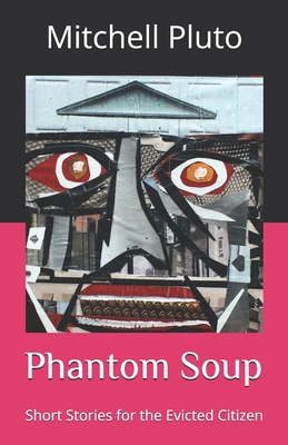 Phantom Soup: Short Stories for the Evicted Cit... B0F3PBLZC2 Book Cover