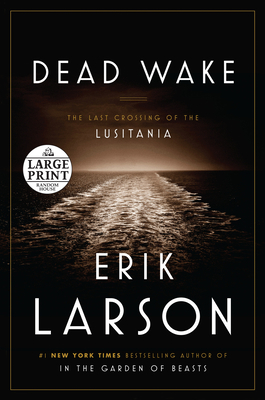 Dead Wake: The Last Crossing of the Lusitania [Large Print] 0804194610 Book Cover