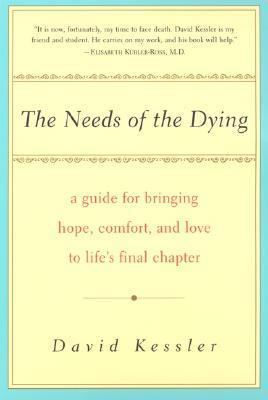 The Needs of the Dying: A Guide For Bringing Ho... 0060958219 Book Cover