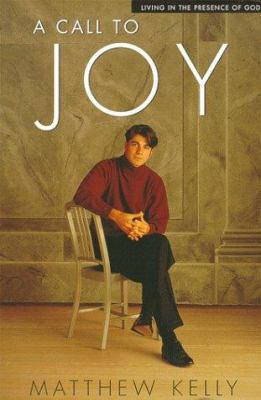 A Call to Joy: Living in the Presence of God 1929266006 Book Cover