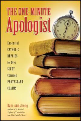 The One-Minute Apologist: Essential Catholic Re... 193318423X Book Cover