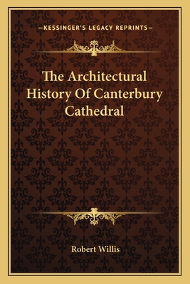 The Architectural History Of Canterbury Cathedral 1163594946 Book Cover