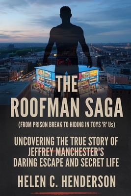 The Roofman Saga (From Prison Break to Hiding i... B0FVT8W1VX Book Cover