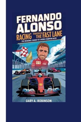 Fernando Alonso: Racing Through the Fast Lane -...            Book Cover