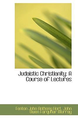 Judaistic Christianity: A Course of Lectures 1103525573 Book Cover