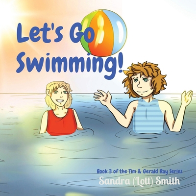 Let's Go Swimming!: Book 3 of the Tim & Gerald ... B0D9R4RT67 Book Cover