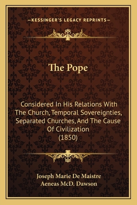 The Pope: Considered In His Relations With The ... 1166324443 Book Cover