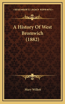 A History Of West Bromwich (1882) 1164749285 Book Cover