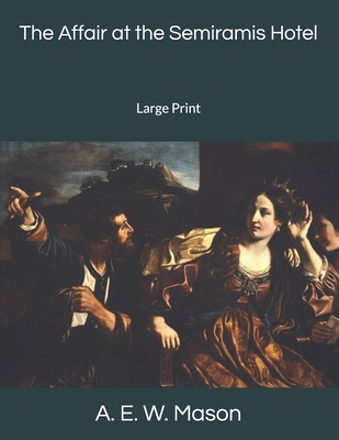 The Affair at the Semiramis Hotel: Large Print 1695417410 Book Cover
