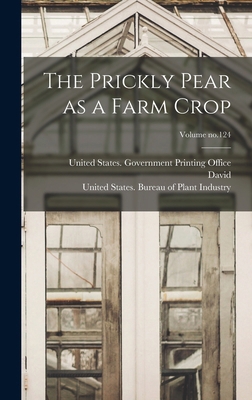 The Prickly Pear as a Farm Crop; Volume no.124 1018846158 Book Cover