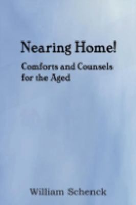 Nearing Home! Comforts and Counsels for the Aged 1612036643 Book Cover