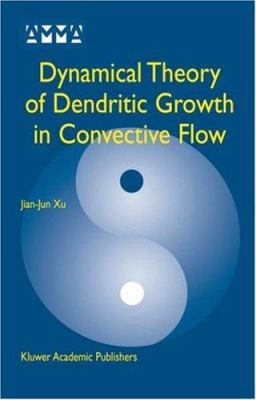 Dynamical Theory of Dendritic Growth in Convect... 1402079249 Book Cover