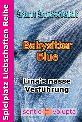 Babysitter Blue: Lina's nasse Verführung [German] 1502489449 Book Cover