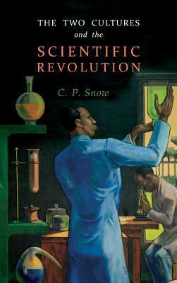 The Two Cultures and the Scientific Revolution 1684222826 Book Cover